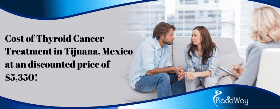 Cost of Thyroid Cancer Treatment in Tijuana, Mexico